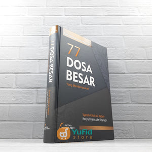 BUKU 77 DOSA BESAR YANG MEMBINASAKAN - SYARAH KITAB AL-KABAIR (PUSTAKA IMAM ASY-SYAFII)