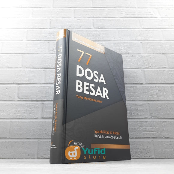 BUKU 77 DOSA BESAR YANG MEMBINASAKAN - SYARAH KITAB AL-KABAIR (PUSTAKA IMAM ASY-SYAFII)
