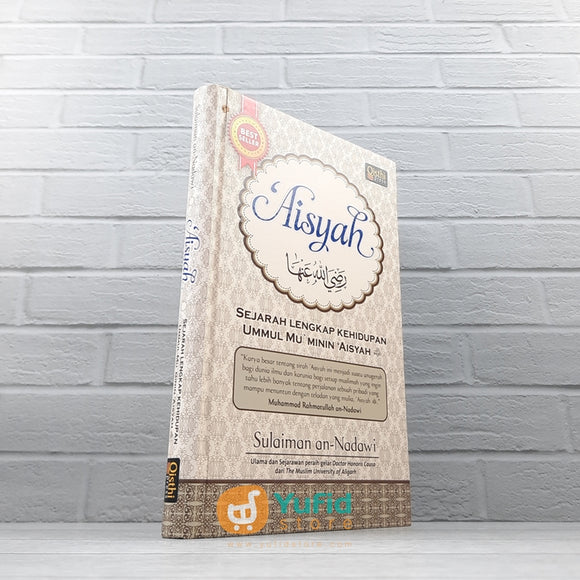 BUKU AISYAH SEJARAH LENGKAP KEHIDUPAN UMMUL MU'MININ AISYAH (QISTHI PRESS)
