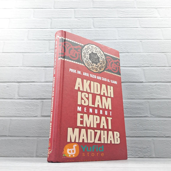 BUKU AKIDAH ISLAM MENURUT EMPAT MADZHAB (PUSTAKA AL-KAUTSAR)