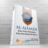 BUKU AL-ALFAAZH BUKU PINTAR MEMAHAMI KATA-KATA DALAM AL QURAN (PUSTAKA AL KAUTSAR)