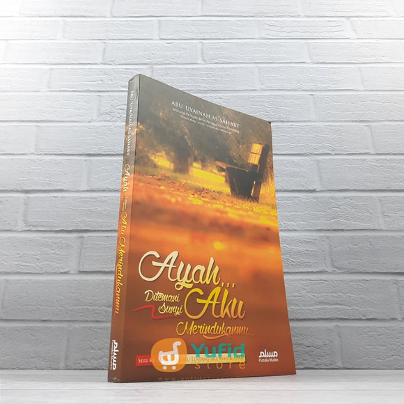 BUKU AYAH DITEMANI SUNYI AKU MERINDUKANMU (PUSTAKA MUSLIM)