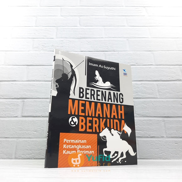 BUKU BERENANG MEMANAH DAN BERKUDA PERMAINAN KETANGKASAN KAUM BERIMAN (ZAMZAM PUBLISHING)