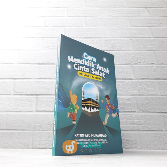 BUKU CARA MENDIDIK ANAK CINTA SHALAT DARI UMUR 2-14 TAHUN (PPI PUBLISHING)