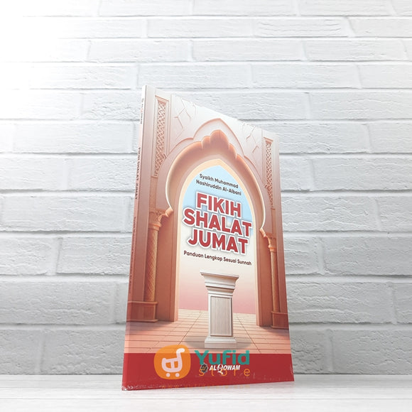 BUKU FIKIH SHALAT JUMAT - PANDUAN LENGKAP SESUAI SUNNAH (ALQOWAM)