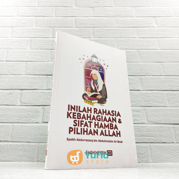 BUKU INILAH RAHASIA KEBAHAGIAAN DAN SIFAT HAMBA PILIHAN ALLAH (FAHD PUBLISHING)