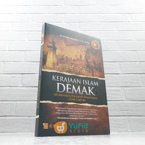 BUKU KERAJAAN ISLAM DEMAK API REVOLUSI ISLAM DI TANAH JAWA (AL-WAFI PUBLISHING)