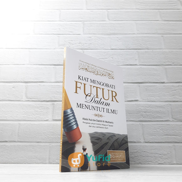 BUKU KIAT MENGOBATI FUTUR DALAM MENUNTUT ILMU (DARUL FAUZ)