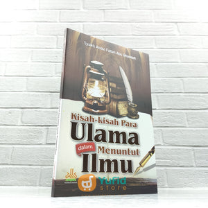 BUKU KISAH-KISAH PARA ULAMA DALAM MENUNTUT ILMU (PUSTAKA AL-KAUTSAR)