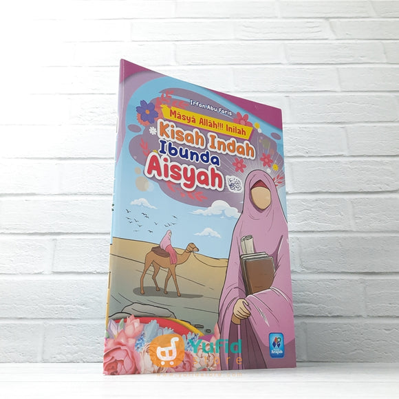BUKU MASYAALLAH INILAH KISAH INDAH IBUNDA AISYAH RADHIYALLAHU ANHA (PUSTAKA ARAFAH)