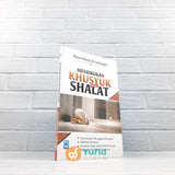 BUKU MENEMUKAN KEKHUSYUKAN DALAM SHALAT (PUSTAKA ARAFAH)