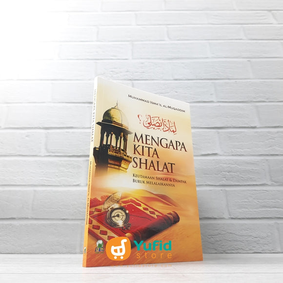BUKU MENGAPA KITA SHALAT KEUTAMAAN SHALAT DAN DAMPAK MELALAIKANNYA (DARUL HAQ)