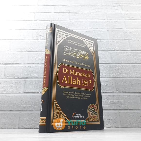 BUKU MENJAWAB TUNTAS POLEMIK DIMANAKAH ALLAH? (PUSTAKA IMAM ASY SYAFII)