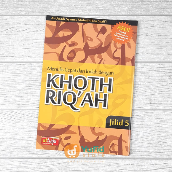 BUKU MENULIS CEPAT DAN INDAH DENGAN KHOTH RIQAH JILID 5 (ATTUQA)