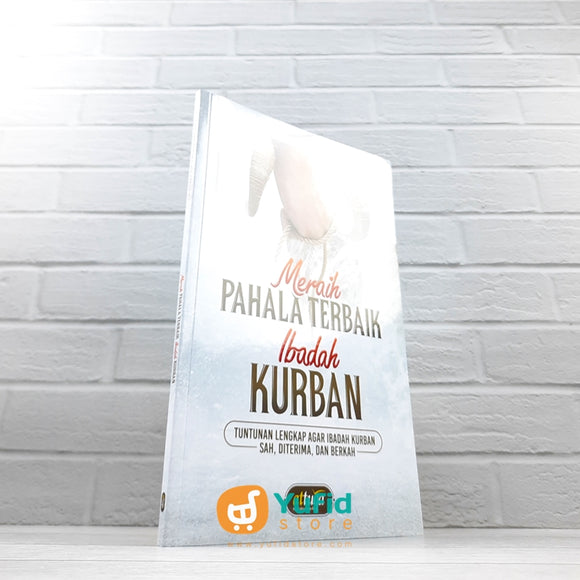 BUKU MERAIH PAHALA TERBAIK IBADAH KURBAN - TUNTUNAN LENGKAP AGAR IBADAH KURBAN SAH, DITERIMA DAN BERKAH (ATTUQA)
