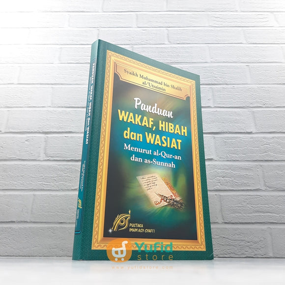 BUKU PANDUAN WAKAF, HIBAH DAN WASIAT MENURUT ALQURAN DAN AS-SUNNAH (PUSTAKA IMAM ASY-SYAFII)