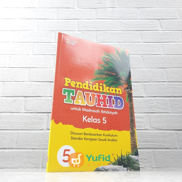 BUKU PENDIDIKAN TAUHID UNTUK MADRASAH IBTIDAIYAH KELAS 5 (ATTUQA)