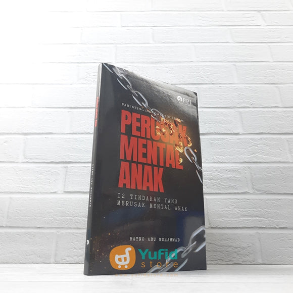 BUKU PERUSAK MENTAL ANAK - 12 TINDAKAN YANG MERUSAK MENTAL ANAK (PPI PUBLISHING)