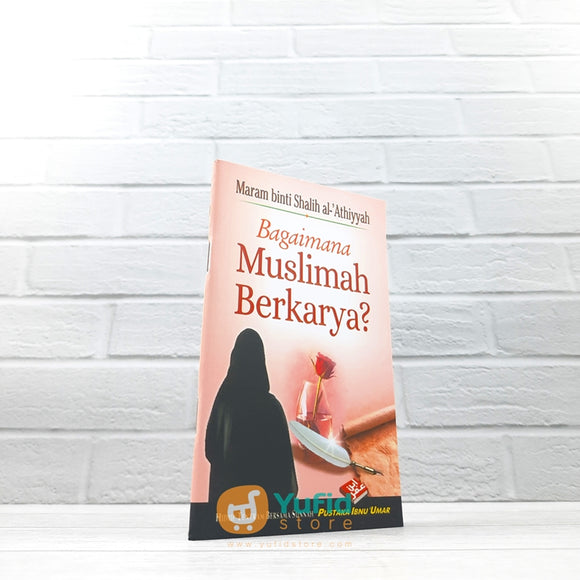 BUKU SAKU BAGAIMANA MUSLIMAH BERKARYA (PUSTAKA IBNU UMAR)