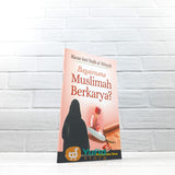 BUKU SAKU BAGAIMANA MUSLIMAH BERKARYA (PUSTAKA IBNU UMAR)