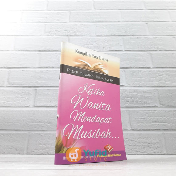 BUKU SAKU KETIKA WANITA MENDAPAT MUSIBAH (PUSTAKA IBNU UMAR)