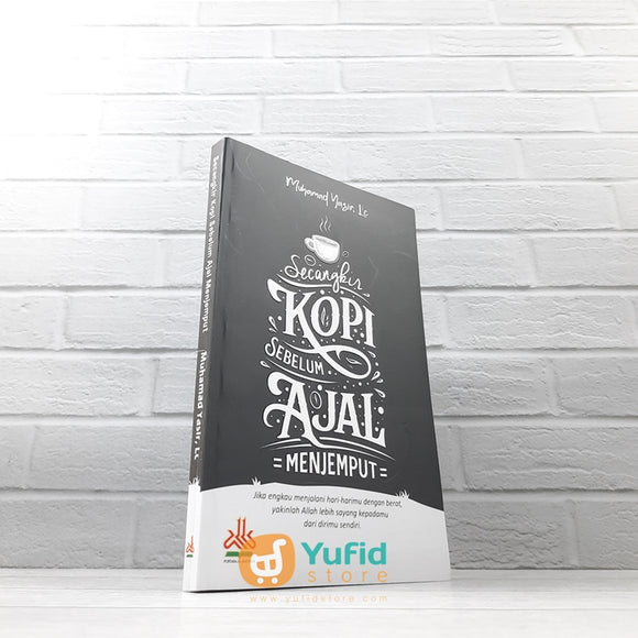 BUKU SECANGKIR KOPI SEBELUM AJAL MENJEMPUT (PUSTAKA AL-KAUTSAR)