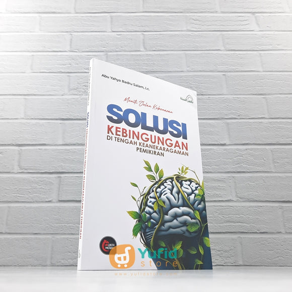 BUKU SOLUSI KEBINGUNGAN DI TENGAH KEANEKARAGAMAN PEMIKIRAN (NASHIRUSSUNNAH)