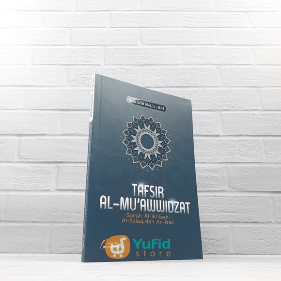 BUKU TAFSIR AL-MUAWWIDZAT SURAH AL-IKHLAS AL-FALAQ DAN AN-NAS (PUSTAKA IMAM ASY SYAFII)