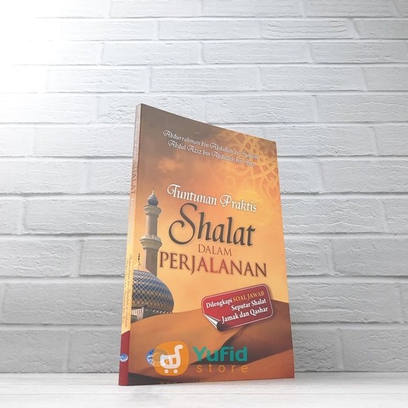 BUKU TUNTUNAN PRAKTIS SHALAT DALAM PERJALANAN (MAKTABAH AL-HANIF)