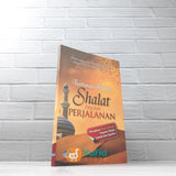 BUKU TUNTUNAN PRAKTIS SHALAT DALAM PERJALANAN (MAKTABAH AL-HANIF)