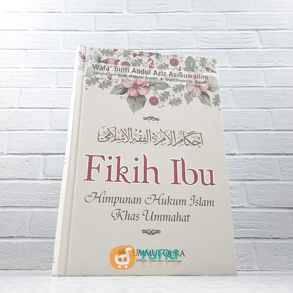 Buku Fikih Ibu Himpunan Hukum Islam Khas Ummahat (Ummul Qura)