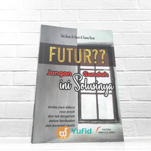 Buku Futur Jangan Gundah Ini Solusinya (Pustaka Imam Asy-Syafii)