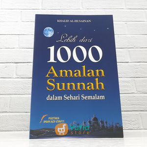 BUKU LEBIH DARI 1000 AMALAN SUNNAH DALAM SEHARI SEMALAM (PUSTAKA IMAM ASY SYAFII)