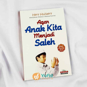 Buku Agar Anak Kita Menjadi Saleh Penerbit Aqwam