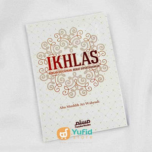 Buku Saku Ikhlas Ringan Diucapkan Berat Dipertahankan Penerbit Pustaka Muslim