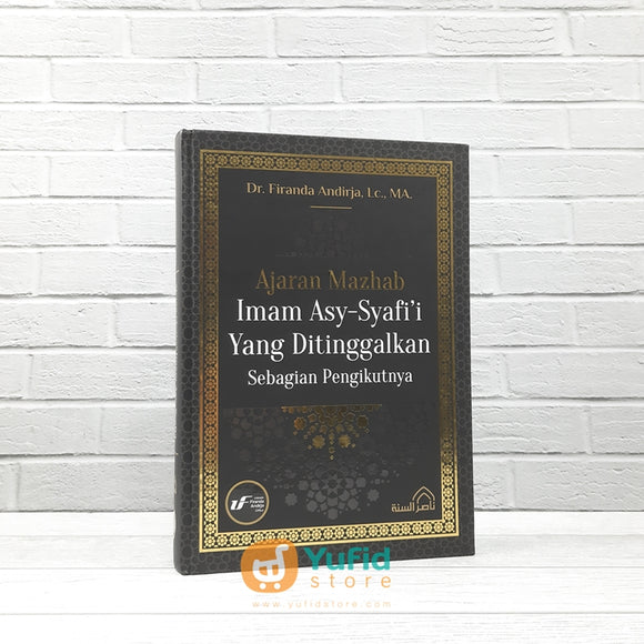 Buku Ajaran Mazhab Imam Asy-Syafi'i Yang Ditinggalkan Sebagian Pengikutnya (Ustadz Firanda Office)