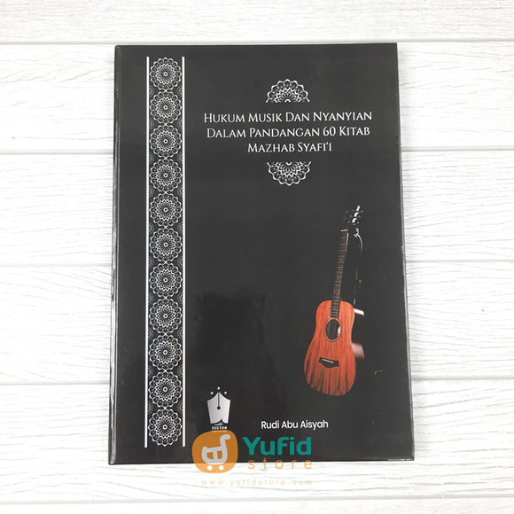 Buku Hukum Musik dan Nyanyian Dalam 60 Kitab Mazhab Syafii (Fiisyah Publishing)