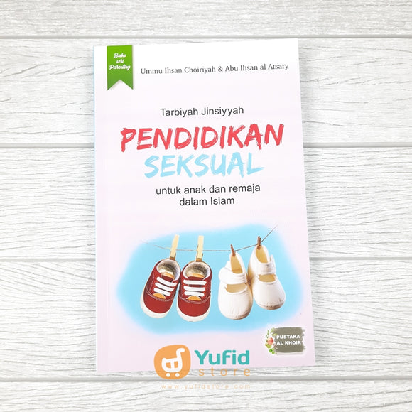 Buku Pendidikan Seksual Untuk Anak dan Remaja Dalam Islam (Pustaka Al Khoir)