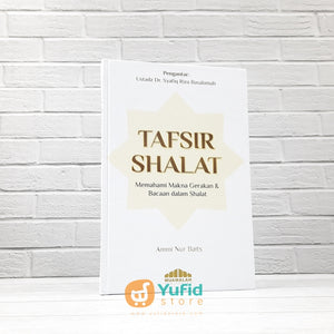 Buku Tafsir Shalat Memahami Makna Gerakan Dan Bacaan Dalam Shalat (Muamalah Publishing)